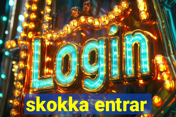 skokka entrar